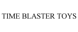 TIME BLASTER TOYS trademark