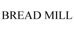BREAD MILL trademark