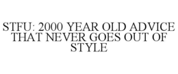 STFU: 2000 YEAR OLD ADVICE THAT NEVER GOES OUT OF STYLE trademark