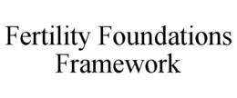 FERTILITY FOUNDATIONS FRAMEWORK trademark