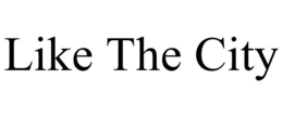 LIKE THE CITY trademark