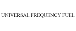 UNIVERSAL FREQUENCY FUEL trademark