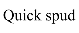 QUICK SPUD trademark