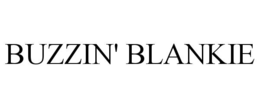 BUZZIN' BLANKIE trademark