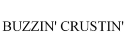 BUZZIN' CRUSTIN' trademark