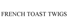 FRENCH TOAST TWIGS trademark