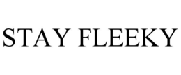STAY FLEEKY trademark