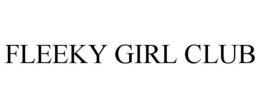 FLEEKY GIRL CLUB trademark