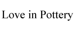 LOVE IN POTTERY trademark