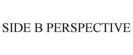 SIDE B PERSPECTIVE trademark
