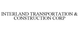 INTERLAND TRANSPORTATION & CONSTRUCTION CORP trademark