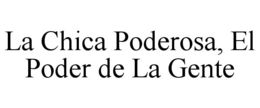 LA CHICA PODEROSA, EL PODER DE LA GENTE trademark