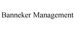 BANNEKER MANAGEMENT trademark