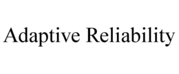 ADAPTIVE RELIABILITY trademark