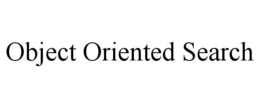 OBJECT ORIENTED SEARCH trademark