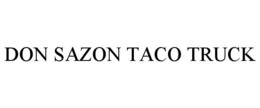 DON SAZON TACO TRUCK trademark