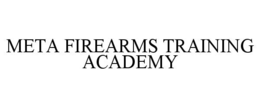 META FIREARMS TRAINING ACADEMY trademark