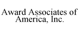AWARD ASSOCIATES OF AMERICA, INC. trademark