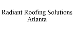 RADIANT ROOFING SOLUTIONS ATLANTA trademark