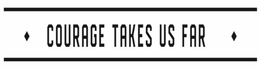 COURAGE TAKES US FAR trademark