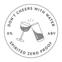 DON'T CHEERS WITH WATER SPIRITED ZERO PROOF 0% ABV trademark