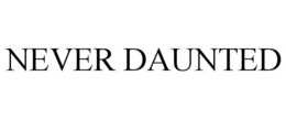 NEVER DAUNTED trademark