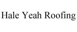 HALE YEAH ROOFING trademark