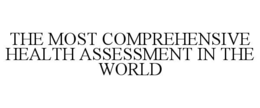 THE MOST COMPREHENSIVE HEALTH ASSESSMENT IN THE WORLD trademark