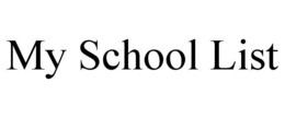 MY SCHOOL LIST trademark