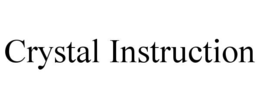 CRYSTAL INSTRUCTION trademark