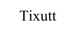 TIXUTT trademark