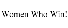 WOMEN WHO WIN! trademark