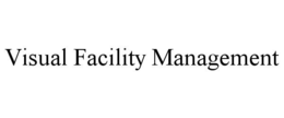 VISUAL FACILITY MANAGEMENT trademark