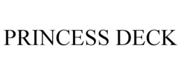 PRINCESS DECK trademark