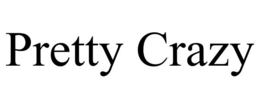 PRETTY CRAZY trademark