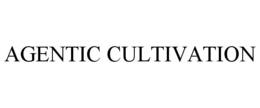 AGENTIC CULTIVATION trademark