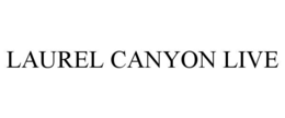 LAUREL CANYON LIVE trademark