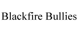 BLACKFIRE BULLIES trademark