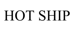 HOT SHIP trademark