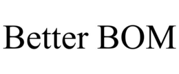 BETTER BOM trademark