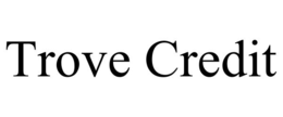 TROVE CREDIT trademark