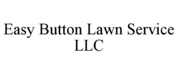 EASY BUTTON LAWN SERVICE LLC trademark