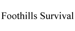 FOOTHILLS SURVIVAL trademark