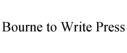 BOURNE TO WRITE PRESS trademark