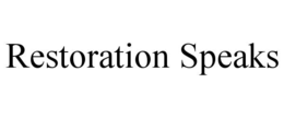 RESTORATION SPEAKS trademark