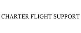 CHARTER FLIGHT SUPPORT trademark