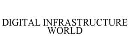 DIGITAL INFRASTRUCTURE WORLD trademark