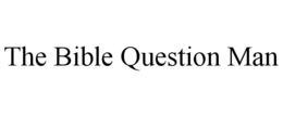 THE BIBLE QUESTION MAN trademark