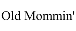 OLD MOMMIN' trademark