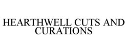 HEARTHWELL CUTS AND CURATIONS trademark